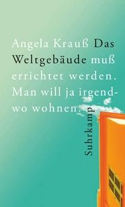 Das Weltgebäude muß errichtet werden. Man will ja irgendwo wohnen, Krauß, Angela 9783518431184