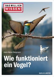 Das will ich wissen! Wie funktioniert ein Vogel? Bergmann, Hans-Heiner 9783494019376
