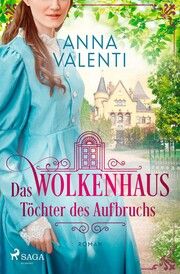 Das Wolkenhaus - Töchter des Aufbruchs Valenti, Anna 9783987500589