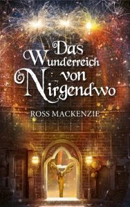 Das Wunderreich von Nirgendwo MacKenzie, Ross 9783772527999