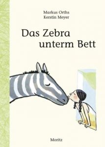 Das Zebra unterm Bett Orths, Markus 9783895653100