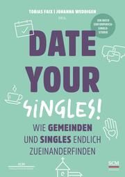 Date Your Singles! Tobias Faix/Johanna Weddigen 9783417000320