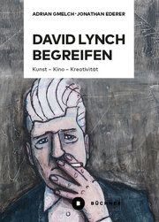 David Lynch begreifen Ederer, Jonathan/Gmelch, Adrian 9783963173776