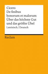 De finibus bonorom et malorum/Über das höchste Gut und das größte Übel Cicero 9783150085936