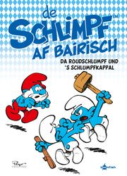 De Schlimpf af Bairisch: Da Roudschlumpf und s'Schlumpfkappal Peyo 9783967927368