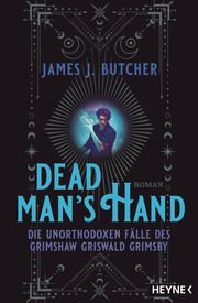 Dead Man's Hand - Die unorthodoxen Fälle des Grimshaw Griswald Grimsby Butcher, James J 9783453322882