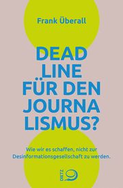 Deadline für den Journalismus? Überall, Frank 9783801206833