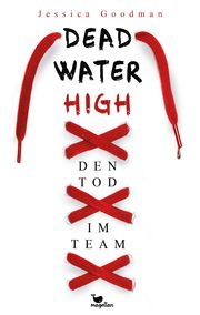 Deadwater High - Den Tod im Team Goodman, Jessica 9783734850776