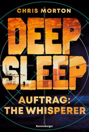 Deep Sleep, Band 2: Auftrag: The Whisperer - Explosiver Action-Thriller für Geheimagenten-Fans Morton, Chris 9783473586578