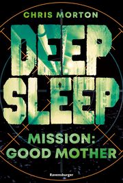 Deep Sleep, Band 3: Mission: Good Mother (explosiver Action-Thriller für Geheimagenten-Fans) Morton, Chris 9783473586585