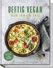 Deftig vegan für jeden Tag Weber, Anne-Katrin/Schardt, Wolfgang 9783954532988