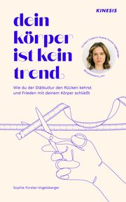 Dein Körper ist kein Trend Forster-Vogelsberger, Sophie 9783950550009