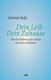 Dein Leib - Dein Zuhause Kuby, Gabriele 9783863573324