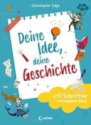 Deine Idee, deine Geschichte - In 12 Schritten zum eigenen Buch Edge, Christopher 9783743212152