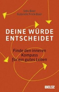 Deine Würde entscheidet Baer, Udo/Frick-Baer, Gabriele 9783407865083