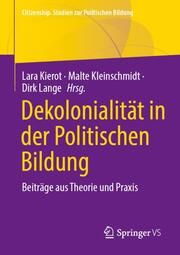 Dekolonialität in der Politischen Bildung Lara Kierot/Malte Kleinschmidt/Dirk Lange 9783658438012