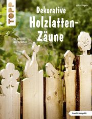 Dekorative Holzlatten-Zäune Rögele, Alice 9783772442131