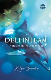 DelfinTeam - Abtauchen ins Abenteuer Brandis, Katja 9783401512426