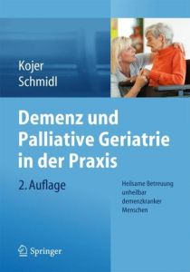 Demenz und Palliative Geriatrie in der Praxis Marina Kojer/Martina Schmidl 9783709118504