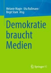 Demokratie braucht Medien Melanie Magin/Uta Rußmann/Birgit Stark 9783658346324