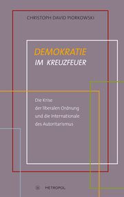 Demokratie im Kreuzfeuer Piorkowski, Christoph David 9783863317614