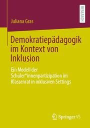 Demokratiepädagogik im Kontext von Inklusion Gras, Juliana 9783658410735