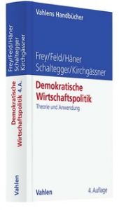 Demokratische Wirtschaftspolitik Frey, Bruno S/Feld, Lars P/Häner, Melanie u a 9783800672844