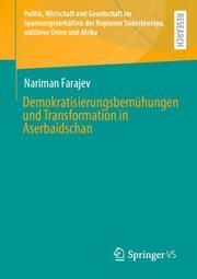 Demokratisierungsbemühungen und Transformation in Aserbaidschan Farajev, Nariman 9783658458249