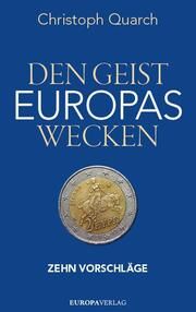 Den Geist Europas wecken Quarch, Christoph (Dr.) 9783958905894