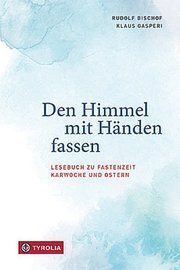 Den Himmel mit Händen fassen Rudolf Bischof/Klaus Gasperi 9783702240530