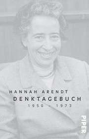 Denktagebuch 1950-1973 Arendt, Hannah 9783492319997