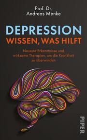 Depression - wissen, was hilft Menke, Andreas (Prof. Dr.) 9783492072878