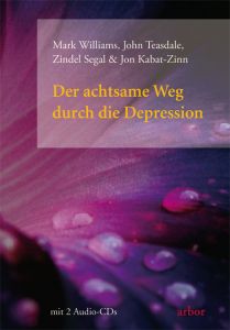 Der achtsame Weg durch die Depression Williams, Mark/Teasdale, John/Segal, Zindel u a 9783936855807