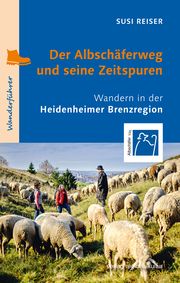 Der Albschäferweg und seine Zeitspuren Reiser, Susi 9783955052980