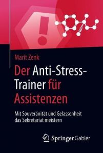 Der Anti-Stress-Trainer für Assistenzen Zenk, Marit 9783658210458