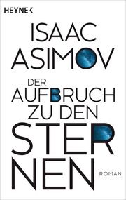 Der Aufbruch zu den Sternen Asimov, Isaac 9783453321885