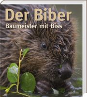 Der Biber Zahner, Volker/Schmidbauer, Markus/Schwab, Gerhard u a 9783955877934