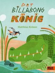 Der Billabongkönig Kröner, Matthias 9783407756411