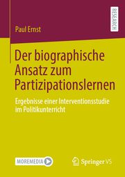 Der biographische Ansatz zum Partizipationslernen Ernst, Paul 9783658455279
