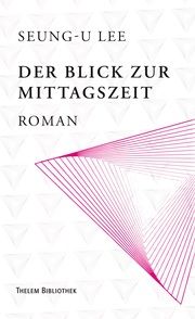 Der Blick zur Mittagszeit Lee, Seung-U 9783959085878