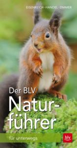 Der BLV Naturführer Zimmer, Ute E/Eisenreich, Wilhelm/Handel, Alfred 9783835416529