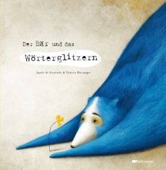 Der Bär und das Wörterglitzern de Lestrade, Agnès 9783958540262