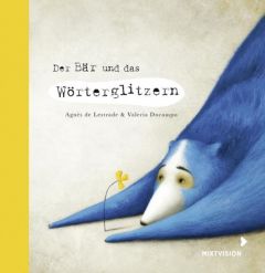 Der Bär und das Wörterglitzern Lestrade, Agnès de 9783958541047