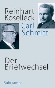 Der Briefwechsel Koselleck, Reinhart/Schmitt, Carl 9783518587416