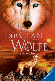 Der Clan der Wölfe, Band 3: Feuerwächter (spannendes Tierfantasy-Abenteuer ab 10 Jahre) Lasky, Kathryn 9783473525768