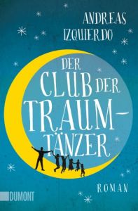 Der Club der Traumtänzer Izquierdo, Andreas 9783832162634