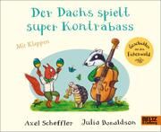 Der Dachs spielt super Kontrabass Scheffler, Axel/Donaldson, Julia 9783407757517