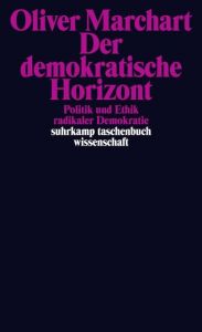 Der demokratische Horizont Marchart, Oliver 9783518297582