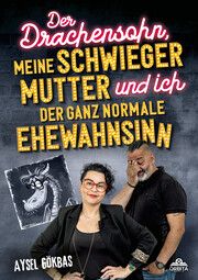 Der Drachensohn, meine Schwiegermutter und ich - der ganz normale Ehewahnsinn Gökbas, Aysel 9783989352032