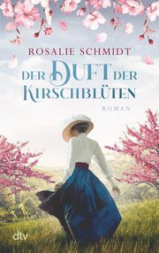 Der Duft der Kirschblüten Schmidt, Rosalie 9783423220163